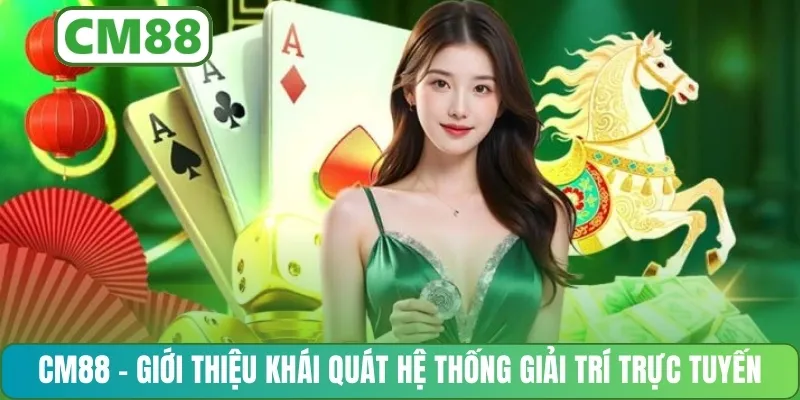 CM88 – Giới thiệu khái quát hệ thống giải trí trực tuyến